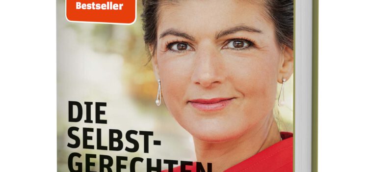 Sahra Wagenknecht – Die Selbstgerechten